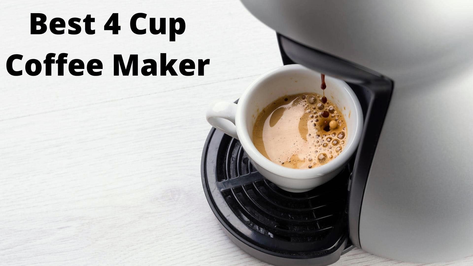 The Best 4 Cup Coffee Maker That's 
