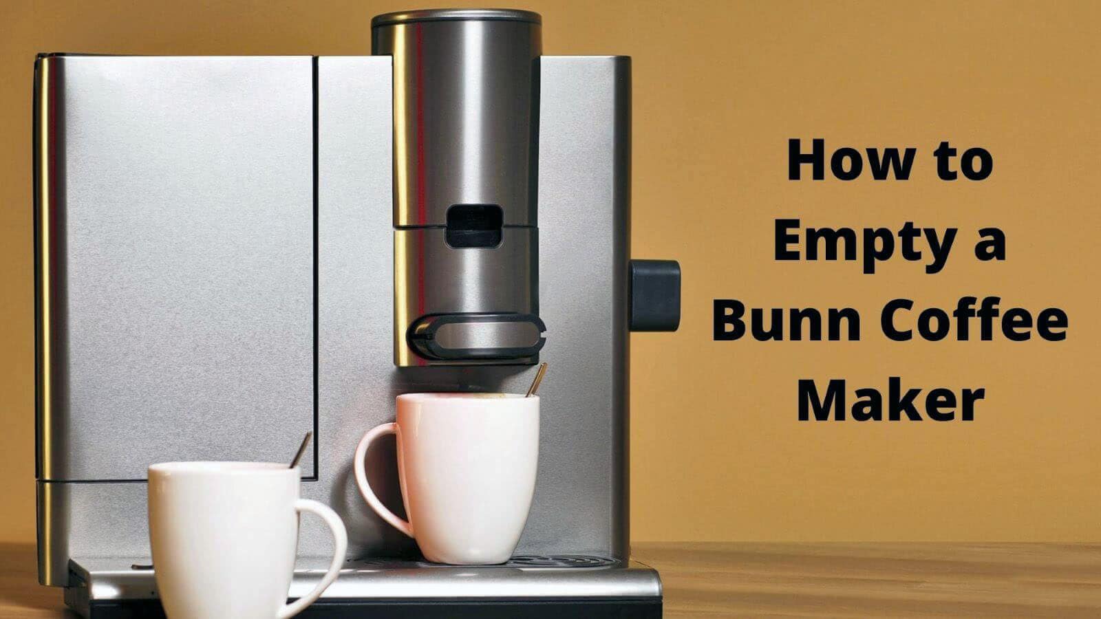 How to Empty a Bunn Coffee Maker Easily 