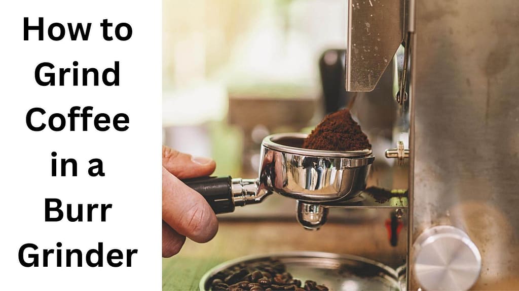 How to Grind Coffee in a Burr Grinder