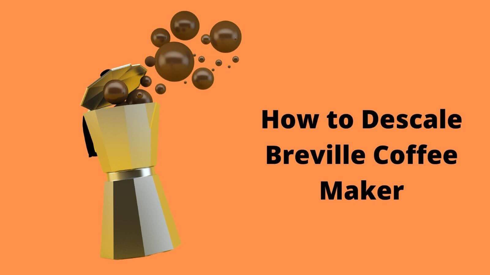 How to Descale Breville Coffee Maker