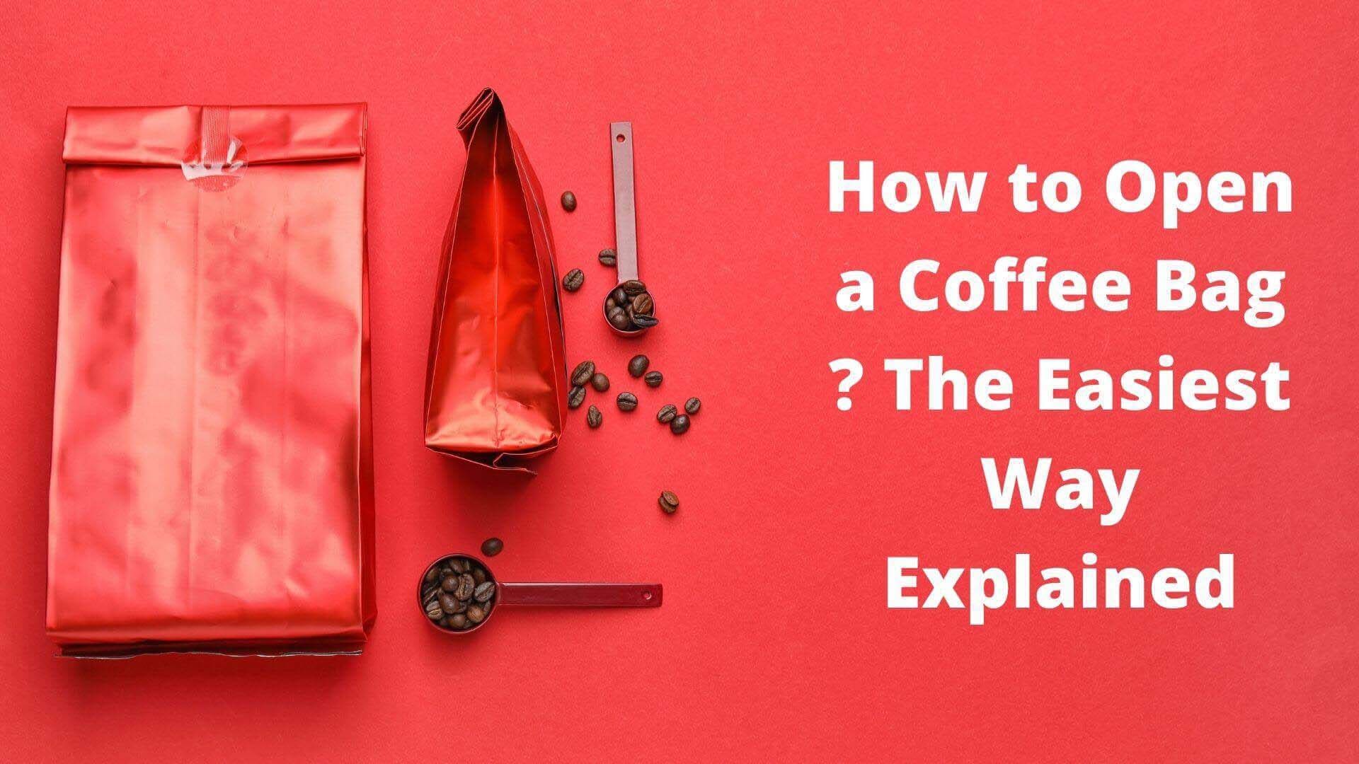 how to open a coffee bag