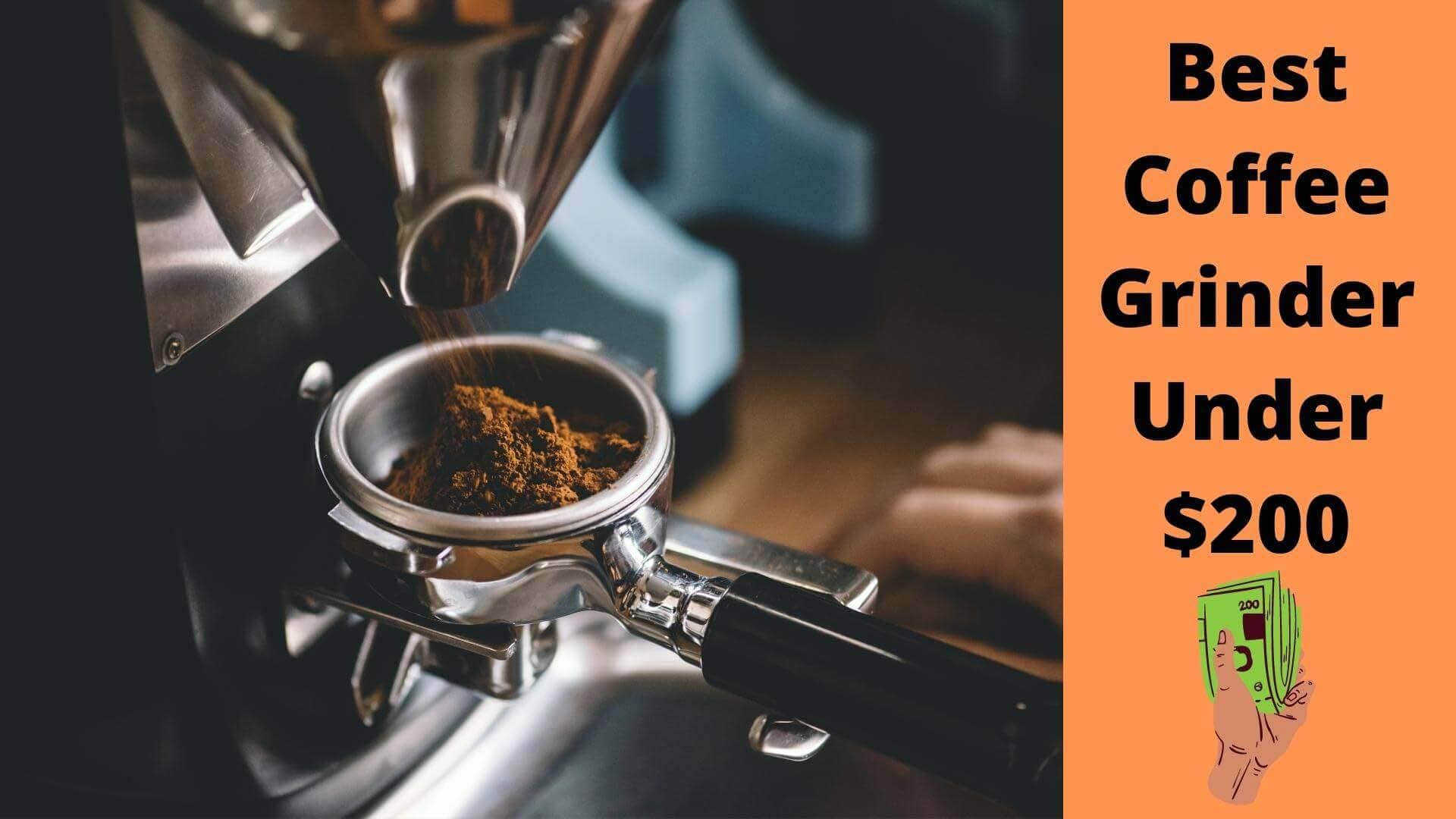 Best Coffee Grinder Under 200