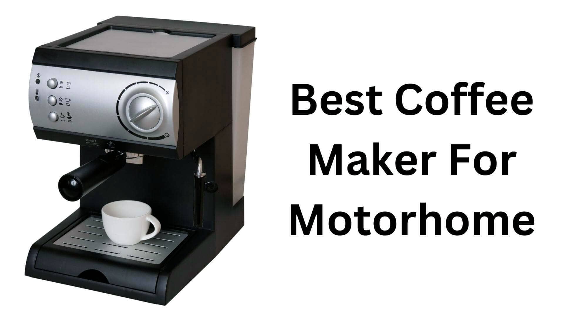 Best Coffee Maker for Motorhome