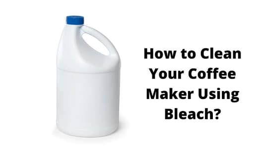 How to clean your coffee maker using bleach?