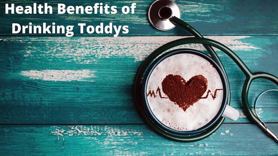 Health Benefits of Drinking Toddys