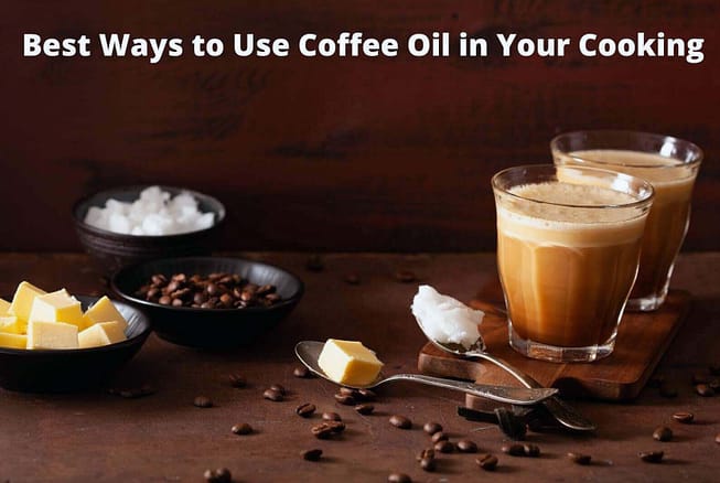 Best Ways to Use Coffee Oil in Your Cooking